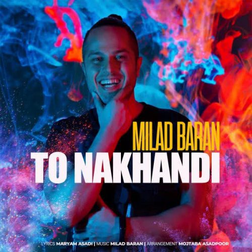 Milad Baran – To Nakhandi